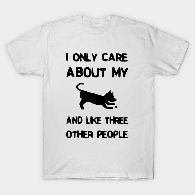 I Only Care About My Pet And Like Three Other People T-Shirt by rjstyle7